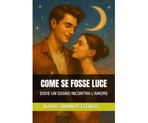 COME SE FOSSE LUCE: DOVE UN SOGNO INCONTRA L'AMORE