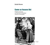 Come se fossero dei. Pratiche di genere sul Cammino di Santiago: note da u...