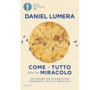 Come se tutto fosse un miracolo. Un cammino per riconquistare leggerezza, felicità e meraviglia