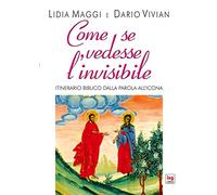 Come se vedesse l'invisibile. Itinerario biblico dalla Parola all'Icona