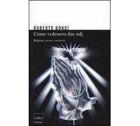 Come se vedessero due soli. Religione, scienza e modernità