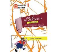 Come se vedessimo l'invisibile. Guida al campo. Vol. 1: Ragazzi.