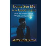 Come See Me in the Good Light: The True Story of Andrea Gibson and Megan Falley-How Love and Art Defied the Shadow of Mortality