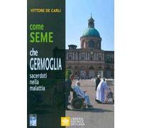 Come seme che germoglia. Sacerdoti nella malattia