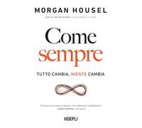 Libri Housel Morgan - Come Sempre. Tutto Cambia, Niente Cambia