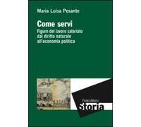 Come servi. Figure del lavoro salariato dal diritto naturale all'economia politica