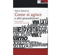 Come si agisce e altri procedimenti. Poesie complete. (1954-1969) (Vol. 1)