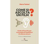 Come si ascolta un film? Guida all'ascolto per inconsapevoli spettatori di...