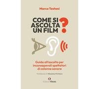COME SI ASCOLTA UN FILM? - TESTONI MARCO - Edizioni Efesto