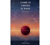 Come si chiede il pane: Non Me Lo Aspettavo