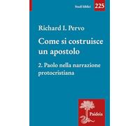 Come si costruisce un apostolo. Paolo nella narrazione protocristiana (Vol. 2)