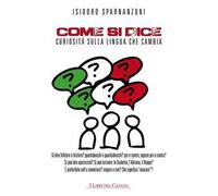 Come si dice. Curiosità sulla lingua che cambia