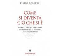Come si diventa ciò che si è. Come cambia la mentalità dagli antichi, ai moderni, ai contemporanei