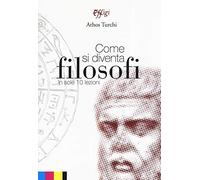 Come si diventa filosofi in sole 10 lezioni