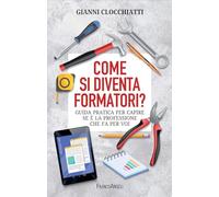 Libri Gianni Clocchiatti - Come Si Diventa Formatorim Guida Pratica Per Capire S
