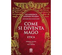 Libri Josephin Peladan - Come Si Diventa Mago. Etica