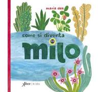 Come si diventa Milo. Ediz. a colori