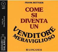 Come si diventa un venditore meraviglioso letto da Silvano Piccardi. Audiolibro. CD Audio formato MP3