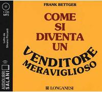 Come si diventa un venditore meraviglioso letto da Silvano Piccardi. Audiolibro. CD Audio formato MP3