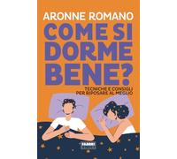 COME SI DORME BENE? - ROMANO ARONNE - FABBRI