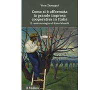 Come si è affermata la grande impresa cooperativa in Italia. Il ruolo strategico di Enea Mazzoli
