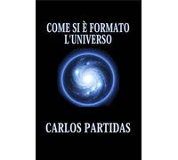 COME SI È FORMATO L'UNIVERSO: L'UNIVERSO GALLEGGIA NEL VUOTO ASSOLUTO