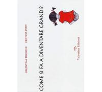 Come si fa a diventare grandi? Ediz. illustrata
