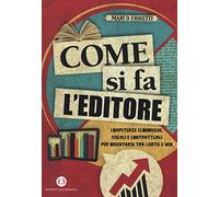 Libri Marco Fioretti - Come Si Fa L'Editore. Competenze Economiche, Fiscali E Co