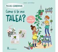Come si fa una talea? Piccoli giardinieri. Ediz. a colori