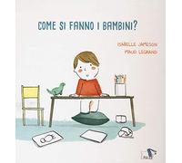 Come si fanno i bambini? Ediz. a colori