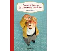 Come si fanno le caramelle magiche. Ediz. a colori