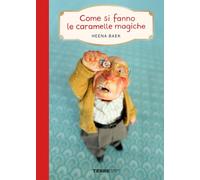 Come si fanno le caramelle magiche. Ediz. a colori