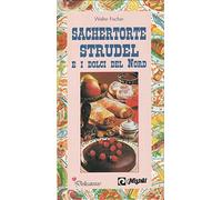 Come si fanno sachertorte, strudel e i dolci del nord