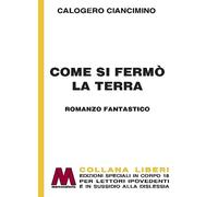 Libri Calogero Ciancimino - Come Si Fermo La Terra. Ediz. A Caratteri Grandi