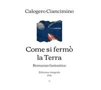 Come si fermò la Terra: Romanzo fantastico | Edizione integrale (1936)