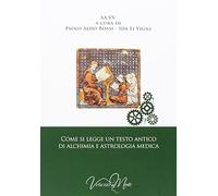 Come si legge un testo antico d'alchimia e d'astrologia medica - Rossi Pao...