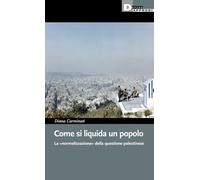 Libri Diana Carminati - Come Si Liquida Un Popolo. La Normalizzazione Dell'attiv