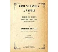 Come si mangia a Napoli. Mille e più ricette di cucina napoletana ordinate per categoria