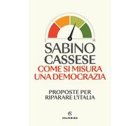 Come si misura una democrazia. Proposte per riparare l'Italia - 2