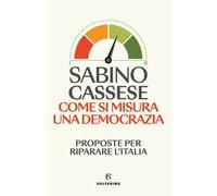 Come si misura una democrazia. Proposte per riparare l'Italia