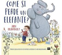 Come si perde un elefante? Ediz. a colori