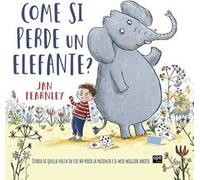 Come si perde un elefante? Ediz. a colori