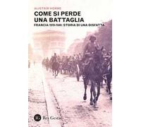 Come si perde una battaglia. Francia 1919-1940: storia di una disfatta