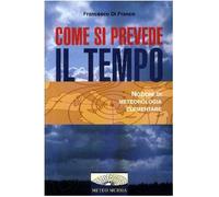 Come si prevede il tempo. Nozioni di meteorologia elementare - Di Franco F...