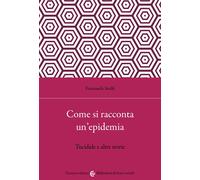 Come si racconta un'epidemia. Tucidide e altre storie - Stolfi Emanuele