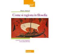 Come si ragiona in filosofia. E perché e come insegnare storia della filosofia. Nuova ediz.