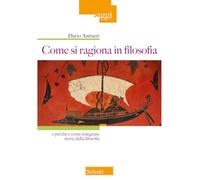 Come si ragiona in filosofia. E perché e come insegnare storia della filosofia. Nuova ediz.