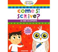 Come si scrive? Le mie scoperte. Piccini picciò. Ediz. a colori
