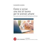 Come si scrive una tesi di laurea per le scienze umane. Con guida pratica all'uso dell'intelligenza artificiale