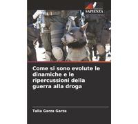 Come si sono evolute le dinamiche e le ripercussioni della guerra alla droga
